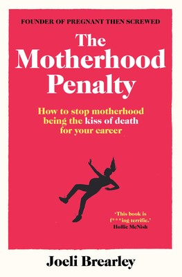Cover of The Motherhood Penalty by Joeli Brearley